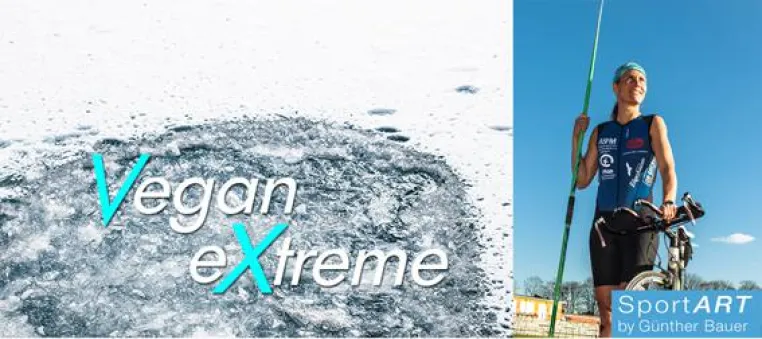 VEGAN EXTREME - Sportler_innen und ihre Ernährung Bild: VEGAN EXTREME - Sportler_innen und ihre Ernährung