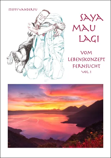Saya Mau Lagi - Vom Lebenskonzept Fernsucht - Autorin Steffi Vanderfu Bild: Saya Mau Lagi - Vom Lebenskonzept Fernsucht - Autorin Steffi Vanderfu