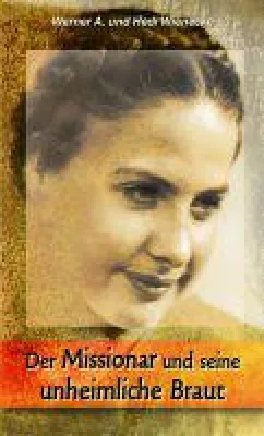 Bild: Der Missionar und seine unheimliche Braut - Autobiografie über eine ungewöhnliche Liebe