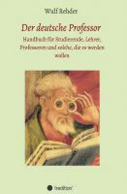 Bild: Der deutsche Professor - Handbuch für Studierende, Lehrer, Professoren und solche, die es werden wollen