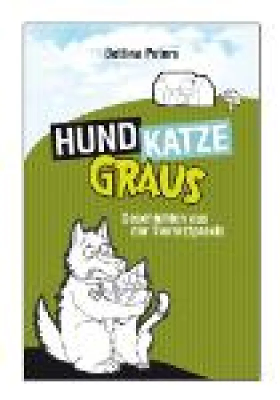 HundKatzeGraus: Geschichten aus der Tierarztpraxis