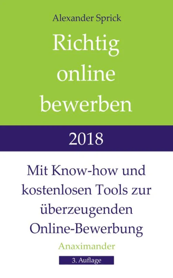 Alexander Sprick: Richtig online bewerben 2018 Copyright: Anaximander Verlag UG (haftungsbeschränkt)