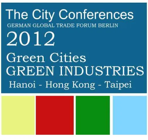 Green Cities – Green Industries – The Hanoi, Hong Kong & Taipei Conferences 2012 Bild: Green Cities – Green Industries – The Hanoi, Hong Kong & Taipei Conferences 2012