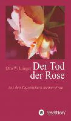Bild: Der Tod der Rose - Erinnerungen an eine einzigartige Liebe