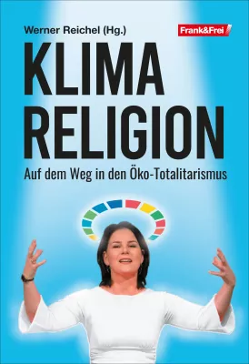 Bild: Buch-Neuerscheinung: Klimareligion - Auf dem Weg in den Öko-Totalitarismus