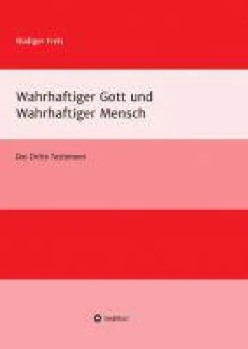 Wahrhaftiger Gott und wahrhaftiger Mensch - eine anregende Religionsphilosophie Bild: Wahrhaftiger Gott und wahrhaftiger Mensch - eine anregende Religionsphilosophie