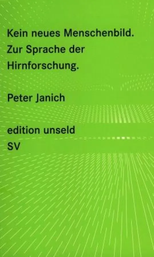 Peter Janich: »Kein neues Menschenbild ?  Zur Sprache der Hirnforschung«, Suhrkamp Verlag 2009