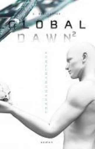 GLOBAL DAWN 2 - der fesselnde 2. Band setzt die außergewöhnliche, dystopische Reihe fort Bild: GLOBAL DAWN 2 - der fesselnde 2. Band setzt die außergewöhnliche, dystopische Reihe fort