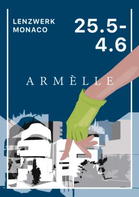 Ausstellung Armèlle im LenzWerk Scenario Monaco vom 25. Mai bis 4. Juni 2021 Bild: Ausstellung Armèlle im LenzWerk Scenario Monaco vom 25. Mai bis 4. Juni 2021