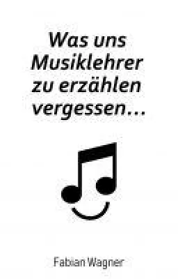 Bild: Was uns Musiklehrer zu erzählen vergessen... - Eine wertvolle Ergänzung zu jedem Musik-Unterricht