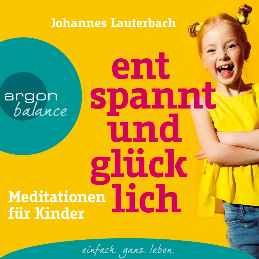 Entspannt und glücklich – Meditationen für Kinder