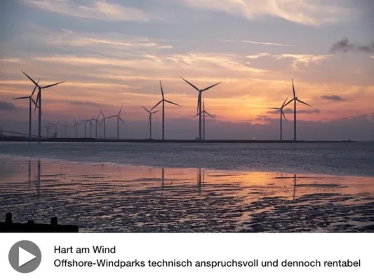 "Hart am Wind-Offshore-Windparks technisch anspruchsvoll und dennoch rentabel" Bild: "Hart am Wind-Offshore-Windparks technisch anspruchsvoll und dennoch rentabel"