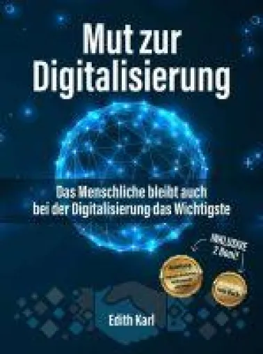 Mut zur Digitalisierung - Digitale Transformation einfach gemacht Bild: Mut zur Digitalisierung - Digitale Transformation einfach gemacht