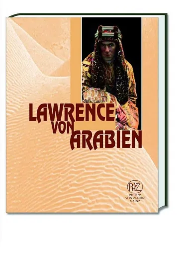 Bild: Neu im Verlag Philipp von Zabern: „Lawrence von Arabien. Historische Person und Held eines modernen Mythos“