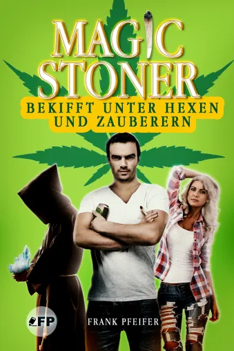 "Magic Stoner – Bekifft unter Hexen und Zauberern", Roman Bild: "Magic Stoner – Bekifft unter Hexen und Zauberern", Roman