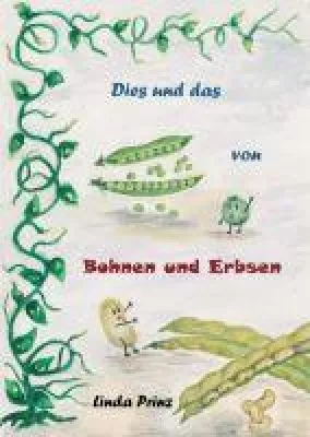 Bild: Dies und das von Bohnen und Erbsen - Zum Lesen, Lernen und Mitmachen