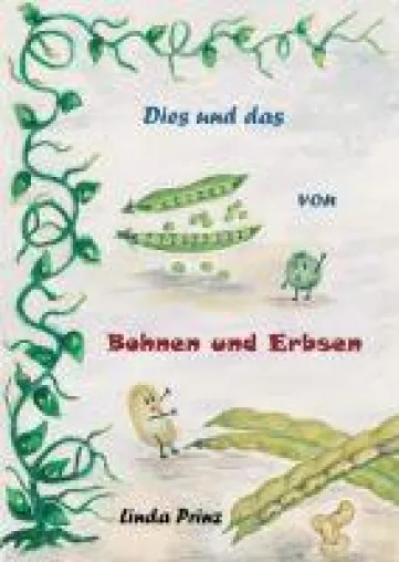 Bild: Dies und das von Bohnen und Erbsen - Zum Lesen, Lernen und Mitmachen