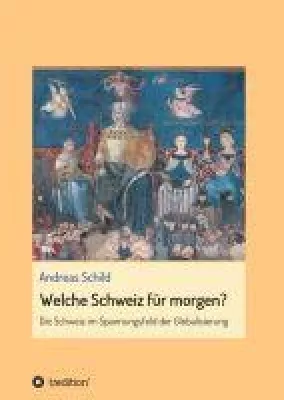 Bild: Welche Schweiz für morgen? - Die Schweiz im Spannungsfeld der Globalisierung