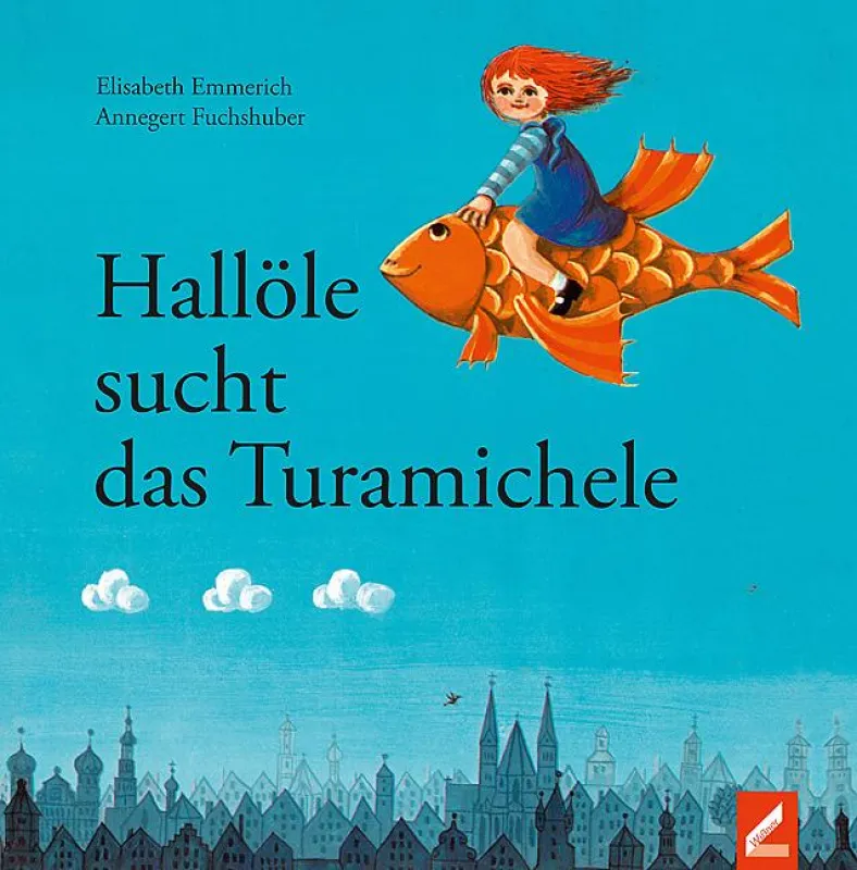 Elisabeth Emmerich / Annegert Fuchshuber (Illustration): Hallöle sucht das Turamichele