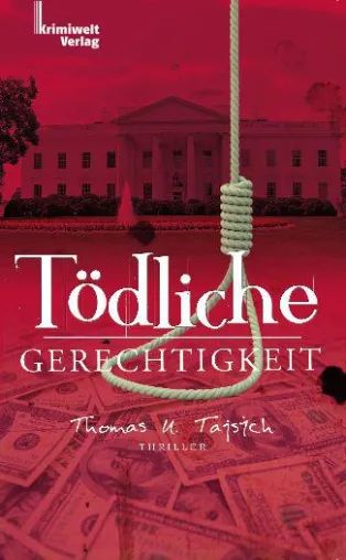 Neuerscheinung: Politthriller „Tödliche Gerechtigkeit“ Bild: Neuerscheinung: Politthriller „Tödliche Gerechtigkeit“