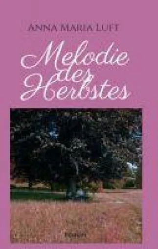 Bild: Melodie des Herbstes - Roman über Freundschaft und Liebe in der Coronakrise