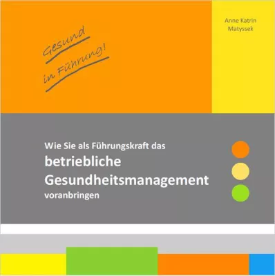 Bild: Gesund in Führung. Wie Sie als Führungskraft das betriebliche Gesundheitsmanagement voranbringen