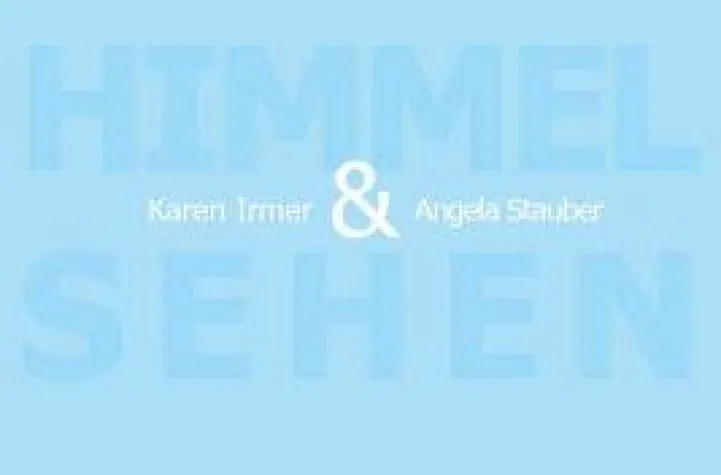 Bild: Himmel sehen - Karen Irmer & Angela Stauber