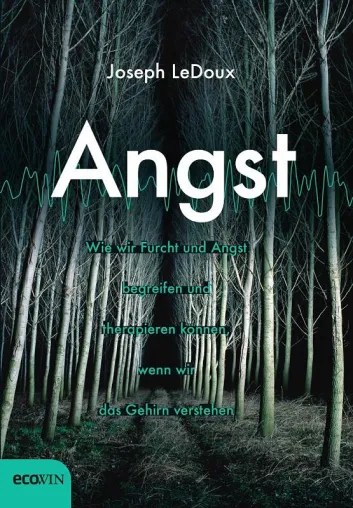 Joseph LeDoux: ANGST. Wie wir Furcht und Angst begreifen und therapieren können, wenn wir das Gehirn verstehen Bild: Joseph LeDoux: ANGST. Wie wir Furcht und Angst begreifen und therapieren können, wenn wir das Gehirn verstehen