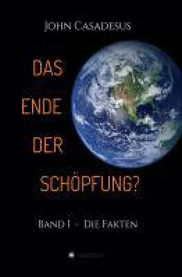 Das Ende der Schöpfung? - topaktuelle Dokumentation über die Fakten des Klimawandels Bild: Das Ende der Schöpfung? - topaktuelle Dokumentation über die Fakten des Klimawandels