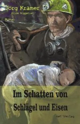 Im Schatten von Schlägel und Eisen - Eine Familiensaga aus dem Ruhrgebiet Bild: Im Schatten von Schlägel und Eisen - Eine Familiensaga aus dem Ruhrgebiet