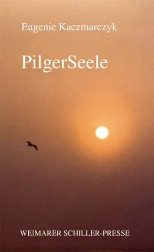 Eugenie Kaczmarczyk veröffentlicht Ihren neuen Lyrikband „PilgerSeele“ in der Weimarer Schiller-Presse Bild: Eugenie Kaczmarczyk veröffentlicht Ihren neuen Lyrikband „PilgerSeele“ in der Weimarer Schiller-Presse