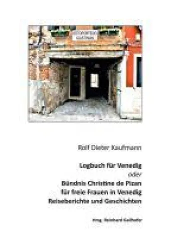 Logbuch für Venedig oder Bündnis Christine de Pizan - Reiseberichte und Geschichten Bild: Logbuch für Venedig oder Bündnis Christine de Pizan - Reiseberichte und Geschichten