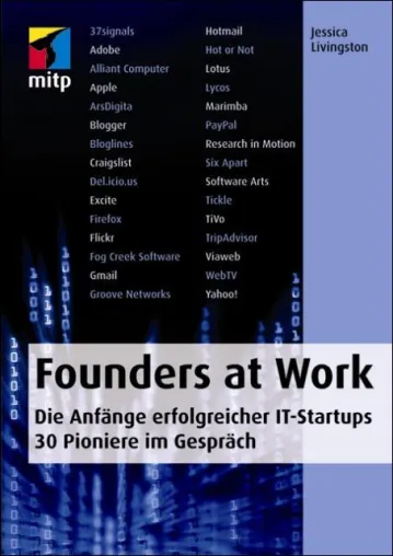 Bild: »Founders at Work« Die Anfänge erfolgreicher IT-Startups - 33 Pioniere im Gespräch