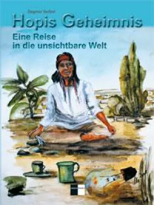 Bild: Dagmar Geibel: "Hopis Geheimnis - eine Reise in die unsichtbare Welt", präsentiert von ratio-books