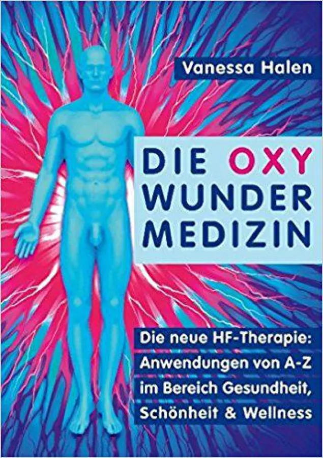 Die OXY WUNDER MEDIZIN ? Anwendungen von A-Z in Gesundheit, Schönheit und Wellness