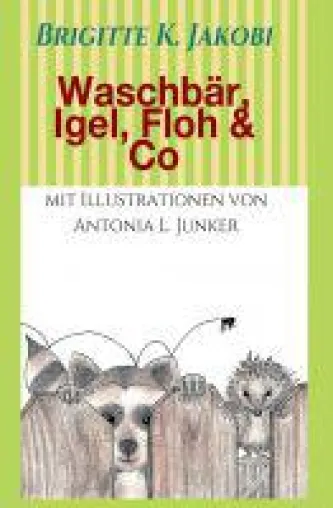 Waschbär, Igel, Floh & Co - unterhaltsame Erzählungen zum Lesen und Vorlesen Bild: Waschbär, Igel, Floh & Co - unterhaltsame Erzählungen zum Lesen und Vorlesen