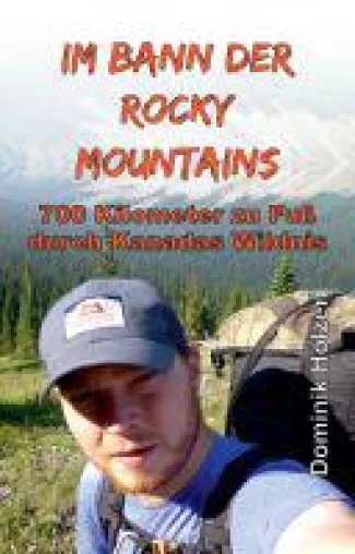 Im Bann der Rocky Mountains - 700 Kilometer zu Fuß durch Kanadas Wildnis Bild: Im Bann der Rocky Mountains - 700 Kilometer zu Fuß durch Kanadas Wildnis