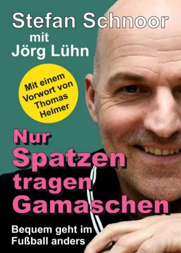 Bild: Nur Spatzen tragen Gamaschen - Eine Fußballer-Autobiografie