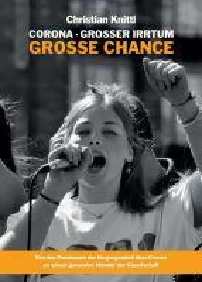 Corona - großer Irrtum, große Chance - Kritische Gedanken und Informationen Bild: Corona - großer Irrtum, große Chance - Kritische Gedanken und Informationen