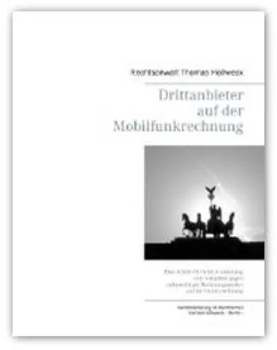 Die Kanzlei Hollweck aus Berlin veröffentlicht das Buch „Drittanbieter auf der Mobilfunkrechnung“ Bild: Die Kanzlei Hollweck aus Berlin veröffentlicht das Buch „Drittanbieter auf der Mobilfunkrechnung“