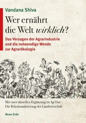 Vandana Shiva: “Wer ernährt die Welt wirklich?” - Agrarindustrie versus Agrarökologie Bild: Vandana Shiva: “Wer ernährt die Welt wirklich?” - Agrarindustrie versus Agrarökologie