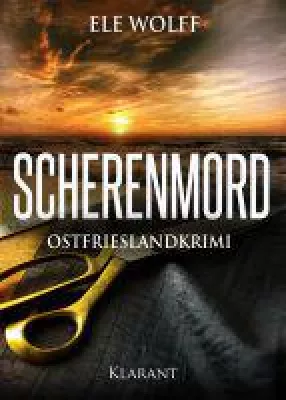 Bild: Neuerscheinung: Ostfrieslandkrimi "Scherenmord" von Ele Wolff im Klarant Verlag