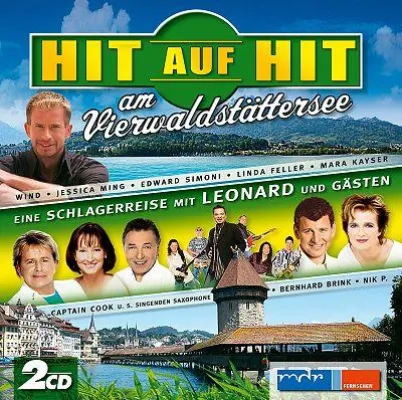 „HIT auf HIT am Vierwaldstättersee“ - Eine Schlagerreise mit Leonard und Gästen Bild: „HIT auf HIT am Vierwaldstättersee“ - Eine Schlagerreise mit Leonard und Gästen