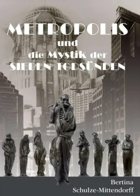 Bild: Metropolis und die Mystik der Sieben Todsünden - Nacherzählung eines Stummfilmklassikers