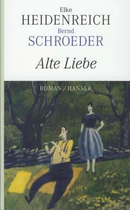 Bernd Schroeder, Elke Heidenreich: »Alte Liebe«, Verlag Hanser München