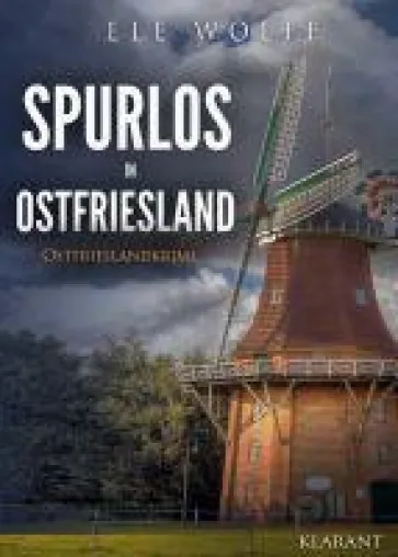 Neuerscheinung: Ostfrieslandkrimi "Spurlos in Ostfriesland" von Ele Wolff im Klarant Verlag Bild: Neuerscheinung: Ostfrieslandkrimi "Spurlos in Ostfriesland" von Ele Wolff im Klarant Verlag