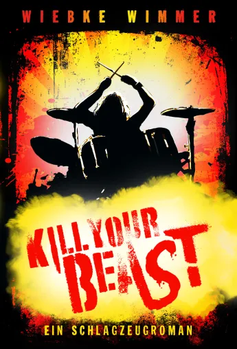 Ein Schlagzeugroman made in Hamburg: KILL YOUR BEAST Bild: Ein Schlagzeugroman made in Hamburg: KILL YOUR BEAST