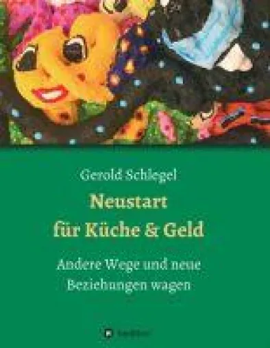 Bild: Neustart für Küche und Geld - Andere Wege und neue Beziehungen wagen
