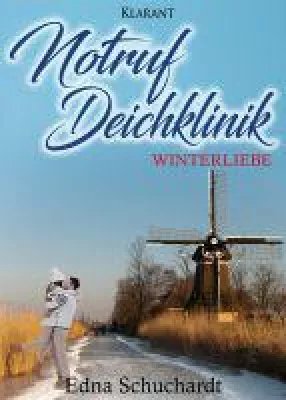Bild: Neuerscheinung "Notruf Deichklinik - Winterliebe" von Edna Schuchardt im Klarant Verlag