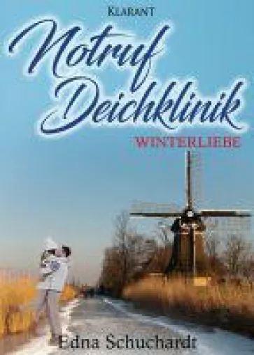 Bild: Neuerscheinung "Notruf Deichklinik - Winterliebe" von Edna Schuchardt im Klarant Verlag